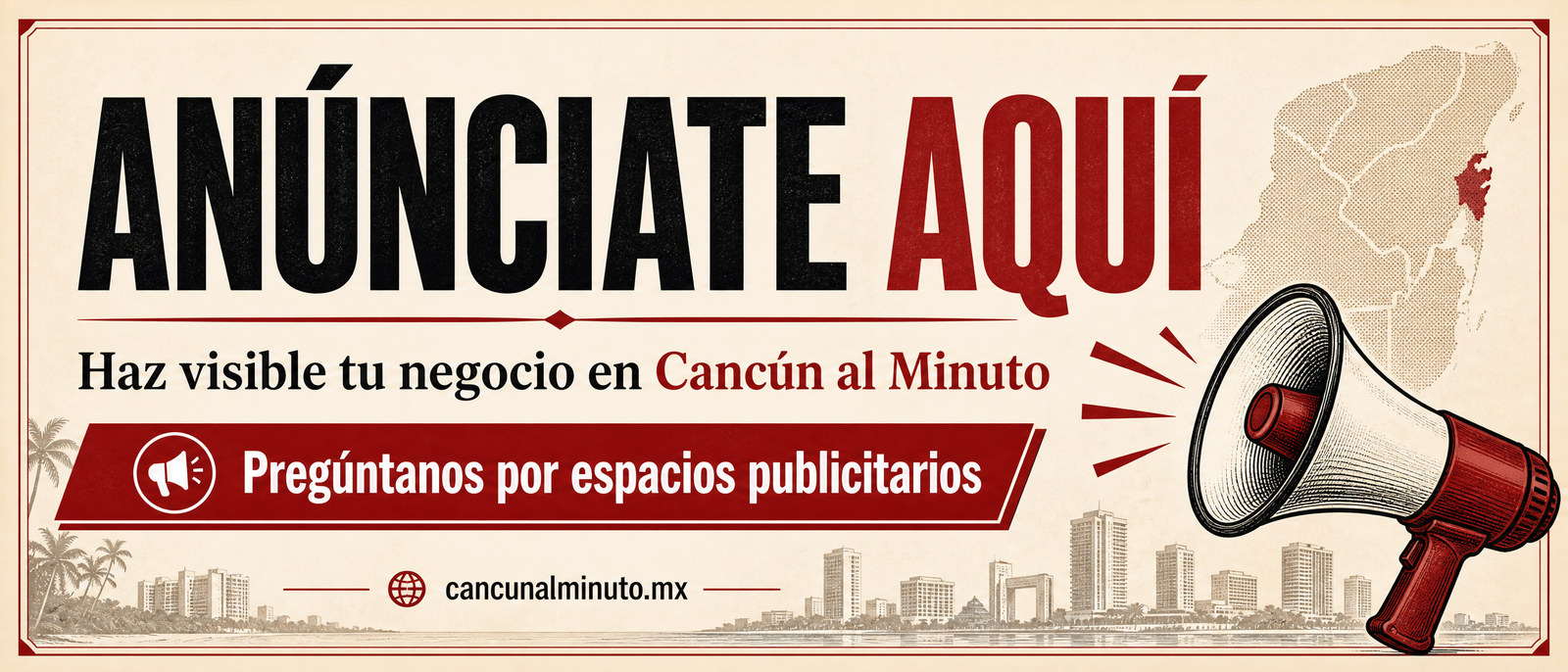 Anúnciate aquí en Cancún al Minuto